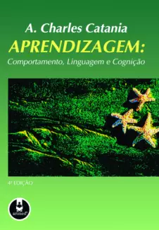 Aprendizagem: Linguagem Comportamento e Cognição  -  A. Charles Catania