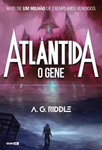 O Gene  -  Trilogia Atlântida  - Vol.  01  -  A. G. Riddle