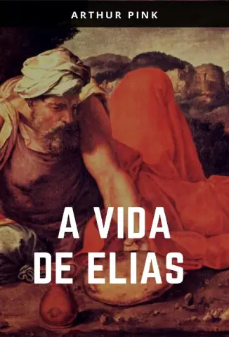 A Vida de Elias - A. W. Pink