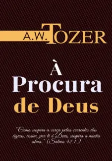 À Procura De Deus - A. W. Tozer