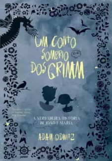 Um Conto Sombrio dos Grimm - Adam Gidwitz