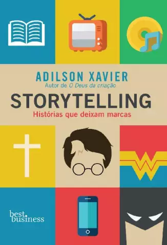 Storytelling: Histórias que deixam marcas - Adilson Xavier