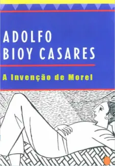 A Invenção de Morel  -  Adolfo Bioy Casares
