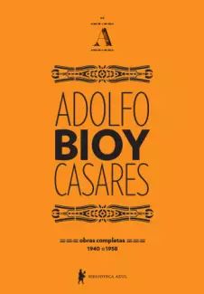 Obras Completas de Adolfo Bioy Casares  -  Adolfo Bioy Casares
