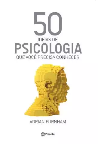 50 Ideias de Psicologia: que Você Precisa Conhecer  -  Adrian Furnham