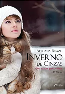 Inverno de Cinzas  -  Foi assim que te amei  - Vol.  2  -  Adriana Brazil