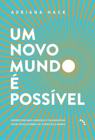 Um Novo Mundo É Possível - Adriana Hack