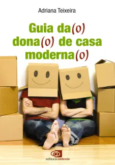 Guia Da(o) Dona(o) de Casa Moderna(o) - Adriana Teixeira