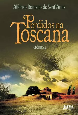 Perdidos na Toscana  -  Affonso Romano de Sant Anna