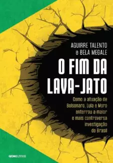 O Fim da Lava-Jato  -  Aguirre Talento