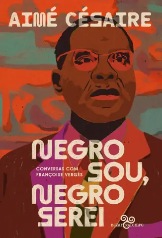 Negro sou, Negro Serei -  Aimé Césaire