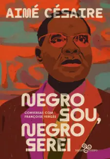 Negro sou, Negro Serei -  Aimé Césaire