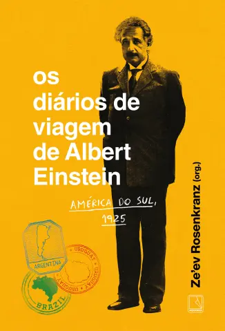 Os Diários de Viagem de Albert Einstein: América do Sul, 1925 - Albert Einstein