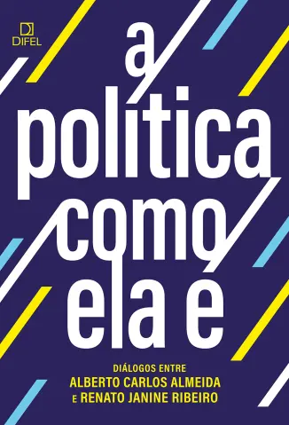 A Política Como ela é - Alberto Carlos Almeida