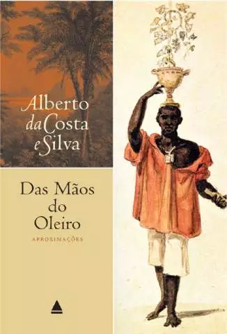 Das Mãos do Oleiro  -  Alberto da Costa e Silva
