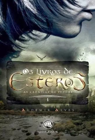 Os Livros de Ésteros  -  As Crônicas de Fedors  - Vol.  01  -  Aldemir Alves