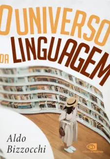 O universo da linguagem sobre a língua e as línguas - Aldo Bizzocchi