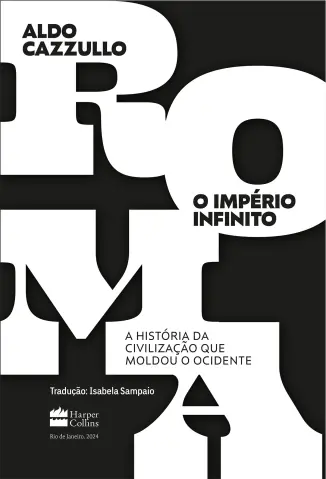 Roma, o Império Infinito - Aldo Cazzullo