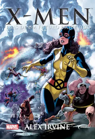 X-Men: Dias de um Futuro Esquecido - Série Marvel Vol. 13 - Alex Irvine