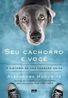 Seu Cachorro e Você  -  Alexandra Horowitz