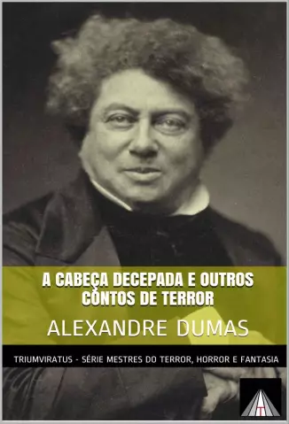 A Cabeça Decepada e Outros Contos de Terror  -  Alexandre Dumas