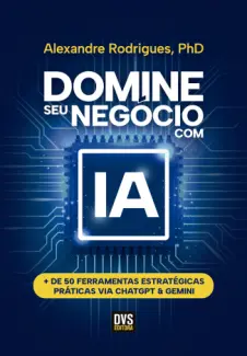 Domine seu Negócio com IA - Alexandre Rodrigues