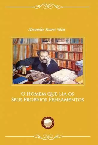 O Homem que Lia Os Seus Próprios Pensamentos  -  Alexandre Soares Silva