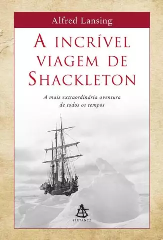 A Incrível Viagem De Shackleton  -  Alfred Lansing