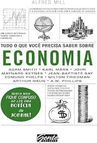 Tudo o que Você Precisa Saber Sobre Economia  -  Alfred Mill