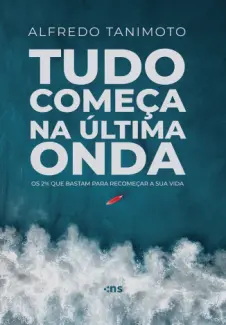 Tudo Começa na Última onda - Alfredo Tanimoto