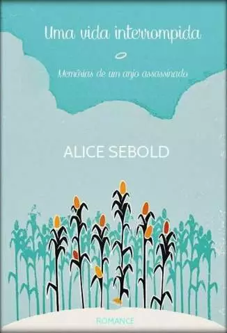 Uma Vida Interrompida  -  Alice Sebold