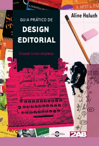Guia prático de design editorial: Criando livros completos - Aline Haluch