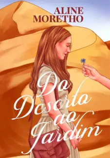 Do Deserto Ao Jardim - Aline Moretho