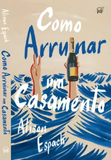 Como Arruinar um Casamento - Alison Espach