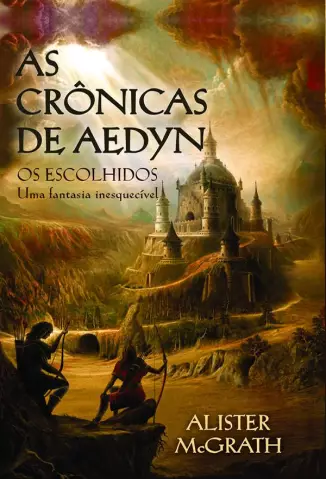  Os Escolhidos   -  As Crônicas de Aedyn   - Vol.  1   -  Alister McGrath