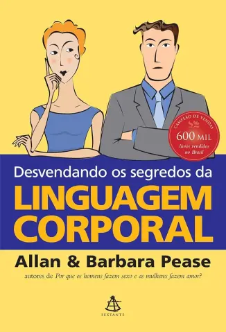 Desvendando os Segredos da Linguagem Corporal - Allan & Barbara Pease