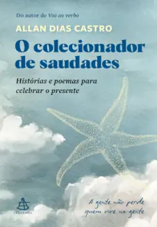 O colecionador de saudades - Allan Dias Castro