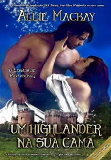 Um Highlander na Sua Cama - O Legado de Ravenscraig  - Vol.  1  -  Allie Mackay