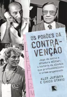 Os porões da Contravenção   -  Aloy Jupiara