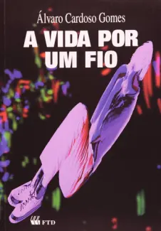 A vida por um fio - Álvaro Cardoso Gomes