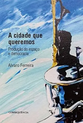 A Cidade que Queremos - Alvaro Ferreira