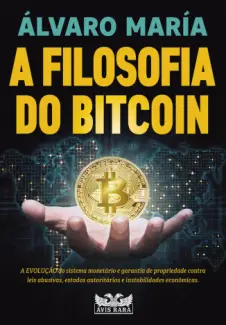 A Filosofia do Bitcoin - Álvaro María