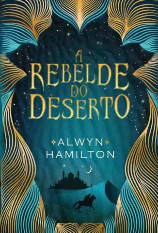 A Rebelde do Deserto  -  A Rebelde do Deserto  - Vol.  01  -  Alwyn Hamilton