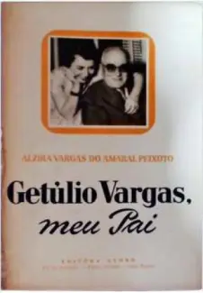 Getúlio Vargas, meu pai - Alzira Vargas do Amaral Peixoto