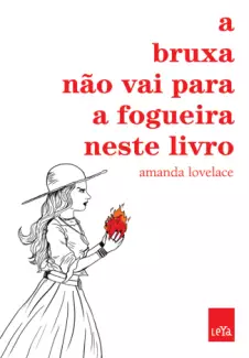 A Bruxa não Vai Para a Fogueira Neste Livro  -  As Mulheres Têm Uma Espécie de Magia  - Vol.  02  -  Amanda Lovelace