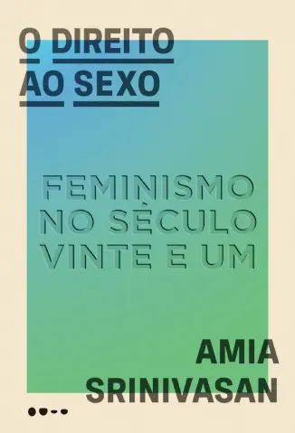 O Direito ao sexo - Amia Srinivasan