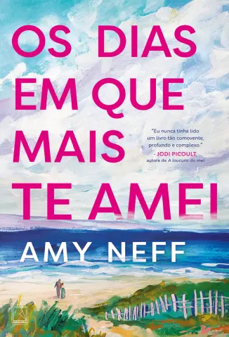 Os dias em que mais te amei -  Amy Neff