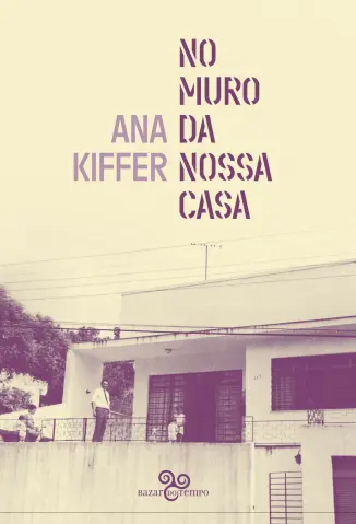 No muro da nossa casa - Ana Kiffer