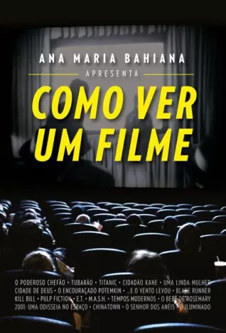 Como Ver Um Filme  -  Ana Maria Bahiana