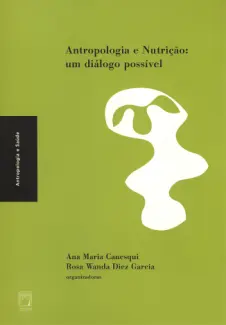 Antropologia e nutrição: um diálogo possível - Ana Maria Canesqui